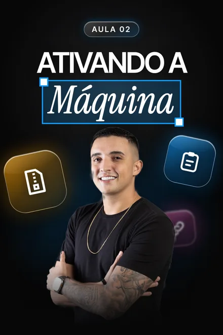 Aula 02: Ativando a Máquina